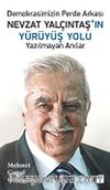 Nevzat Yalçıntaş'ın Yürüyüş Yolu & Yazılmayan Anılar