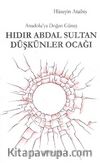 Anadolu'ya Doğan Güneş - Hıdır Abdal Sultan Düşkünler Ocağı