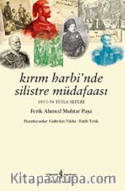 Kırım Harbi'nde Silistre Müdafaası 1853-54 Tuna Seferi - Ferik Ahmed Muhtar Paşa