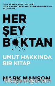 Her Şey B*ktan <br /> Umut Hakkında Bir Kitap