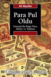 Para Pul Oldu Osmanlı'da Kağıt Para, Maliye ve Toplum