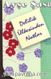 Delilik Ülkesinden Notlar