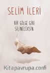 Bir Gölge Gibi Silineceksin