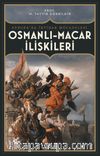 Osmanlı-Macar İlişkileri & Avrupa’da İktidar Mücadelesi