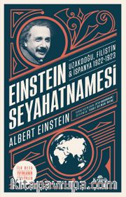 Einstein Seyahatnamesi <br /> Uzakdoğu, Filistin, İspanya (1922-1923)