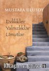 Evlilikler Yalnızlıklar Umutlar
