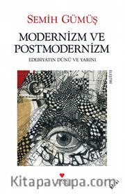 Modernizm ve Postmodernizm <br /> Edebiyatın Dünü ve Yarını