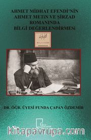 Ahmet Midhat Efendi’nin Ahmet Metin ve Şirrzad Romanında Bilgi Değerlendirmesi