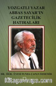 Yozgatlı Yazar Abbas Sayar’ın Gazetecilik Hatıraları