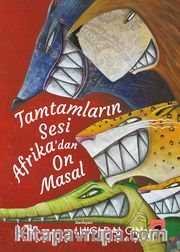 Tamtamların Sesi: Afrika’dan On Masal 