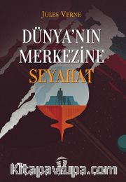 Dünya’nın Merkezine Seyahat 