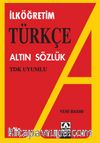İlköğretim Türkçe Altın Sözlük / TDK Uyumlu