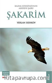 Kazak Edebiyatının Abidevi Şairi Şakarim