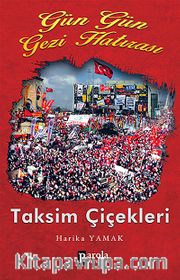 Taksim Çiçekleri <br /> Gün Gün Gezi Hatırası