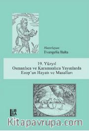 19. Yüzyıl Osmanlıca ve Karamanlıca Yayınlarda Ezop’un Hayatı ve Masalları