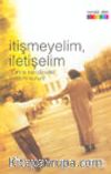İtişmeyelim, İletişelim 