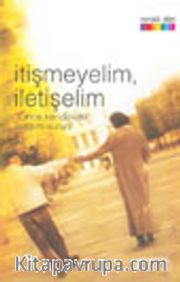 İtişmeyelim, İletişelim "Önce Kendinizle İletişim Kurun"