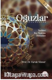 Oğuzlar (Türkmenler) <br /> Tarihleri - Boy Teşkilatı - Destanları