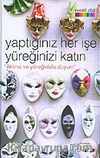 Yaptığınız Her İşe Yüreğinizi Katın 