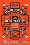 Zaman Makinesi Nasıl Yapılır? & Zaman Yolculuğu Bilimi