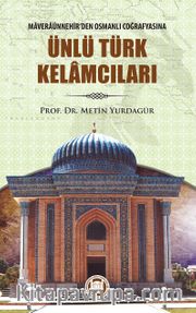 Maveraünnehir'den Osmanlı Coğrafyasına Ünlü Türk Kelamcıları