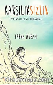 Karşılıksızlık - İyi İnsan Olma Klavuzu