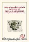 Ermeni Komitelerinin Emelleri ve İhtilal Hareketleri & Meşrutiyet'in İlanından Önce ve Sonra