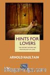 Hints For Lovers & The Secret Nature and Psychology of Love