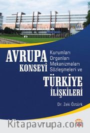 Avrupa Konseyi Kurumları, Organları, Mekanizmaları, Sözleşmeleri ve Türkiye İlişkileri