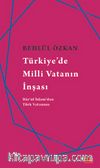 Türkiye’de Milli Vatanın İnşası