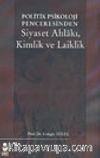 Politik Psikoloji Penceresinden Siyaset Ahlakı, Kimlik ve Laiklik