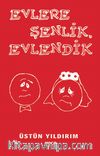 Evlere Şenlik Evlendik