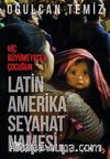 Hiç Büyümeyecek Çocuğun Latin Amerika Seyahatnamesi 