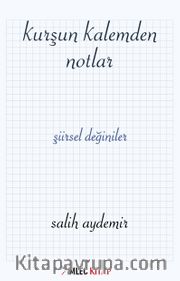Kurşun Kalemden Notlar <br /> Şiirsel Değiniler