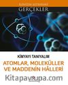 Kimyayı Tanıyalım / Atomlar, Molekülller ve Maddenin Halleri / Elinizin Altındaki Gerçekler