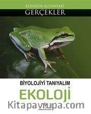 Ekoloji <br /> Biyolojiyi Tanıyalım / Elinizin Altındaki Gerçekler