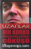 Uzanlar Bir Korku İmparatorluğunun Çöküşü