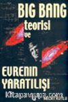 Big Bang Teorisi ve Evrenin Yaratılışı