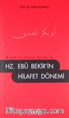 İlk Halife Kim Olmalıydı Tartışması ve  Hz. Ebu Bekir'in Hilafet Dönemi