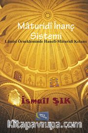 Maturidi İnanç Sistemi <br /> Lamişi Örnekleminde Hanefi-Maturidi Kelamı
