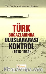 Türk Boğazlarında Uluslararası Kontrol (1918-1936)