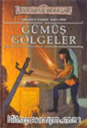 Gümüş Gölgeler/ Unutulmuş Diyarlar Şarkılar ve Kılıçlar 3.kitap