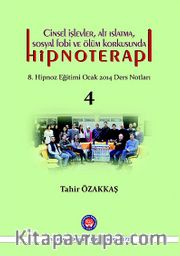 Cinsel İşlevler, Alt Islatma, Sosyal Fobi ve Ölüm Korkusunda Hipnoterapi <br /> 8. Hipnoz Eğitimi Ocak 2014 Ders Notları 4