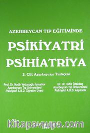 Azerbeycan Tıp Eğitiminde Psikiyatri Psihiatriya <br /> 2. Cilt Azerbaycan Türkçesi