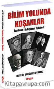 Bilim Yolunda Koşanlar / İcatların - Buluşların Öyküleri