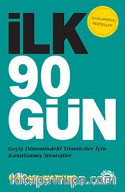 İlk 90 Gün <br /> Geçiş Dönemindeki Yöneticiler İçin Kanıtlanmış Stratejiler