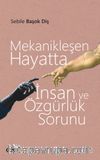 Mekanikleşen Hayatta İnsan ve Özgürlük Sorunu