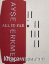 Ayşe Erkmen - All So Far