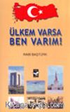 Ülkem Varsa Ben Varım!