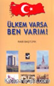 Ülkem Varsa Ben Varım!